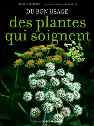 Du bon usage des plantes qui soignent - Jacques Fleurentin