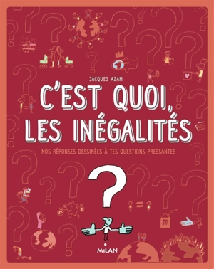 C'est quoi, les inégalités ? : nos réponses dessinées à tes questions pressantes - Jacques Azam