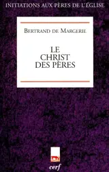 Le Christ des Pères : prophète, prêtre et roi - Bertrand de Margerie