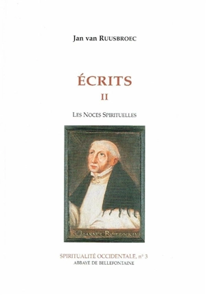 Ecrits. Vol. 2. Les Noces spirituelles - Jan van Ruusbroec