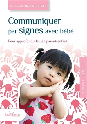 Communiquer par signes avec bébé : pour approfondir le lien parent-enfant - Nathanaëlle Bouhier-Charles
