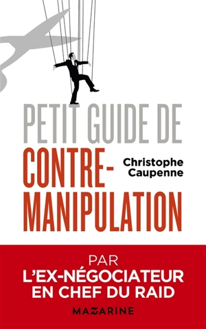 Petit guide de contre-manipulation - Christophe Caupenne