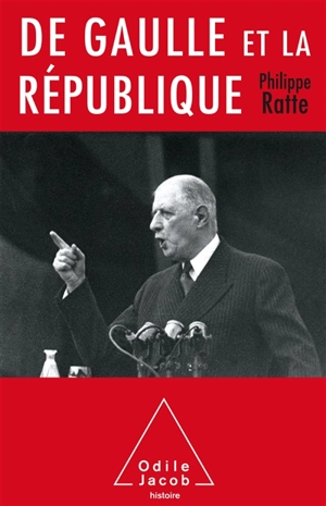 De Gaulle et la République - Philippe Ratte