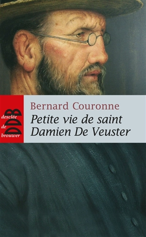 Petite vie de saint Damien De Veuster : apôtre des lépreux de Molokaï (1840-1889) - Bernard Couronne