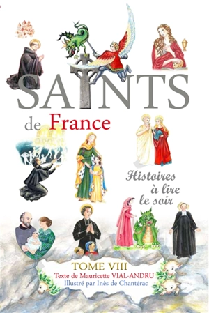 Les saints de France : histoires à lire le soir. Vol. 8 - Mauricette Vial-Andru