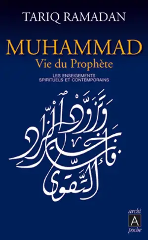 Muhammad, vie du Prophète : les enseignements spirituels et contemporains - Tariq Ramadan