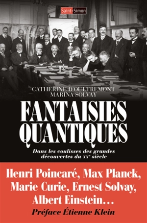 Fantaisies quantiques : dans les coulisses des grandes découvertes du XXe siècle - Marina Solvay