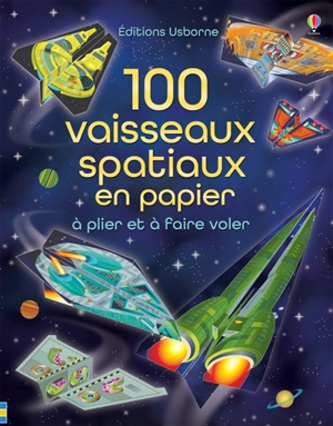 100 vaisseaux spatiaux en papier à plier et à faire voler - Andy Tudor