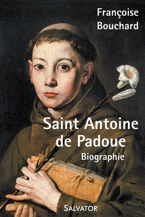 Saint Antoine de Padoue : cherchez et vous trouverez - Françoise Bouchard