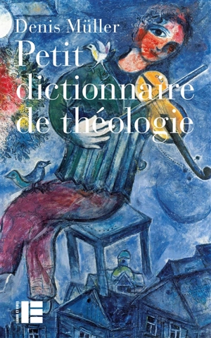 Petit dictionnaire de théologie - Denis Müller
