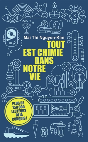 Tout est chimie dans notre vie - Mai Thi Nguyen-Kim