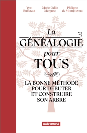 La généalogie pour tous : la bonne méthode pour débuter et construire son arbre - Yves Buffetaut