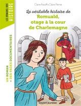 La véritable histoire de Romuald, otage à la cour de Charlemagne - Claire Astolfi