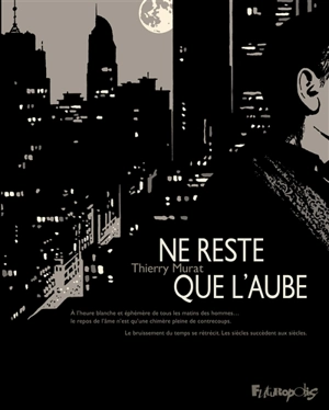 Ne reste que l'aube - Thierry Murat