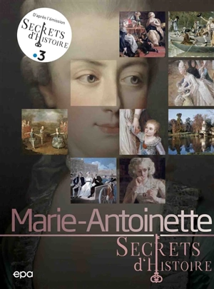 Marie-Antoinette : secrets d'histoire - Nicolas Ruolt