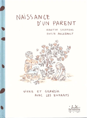 Naissance d'un parent : vivre et grandir avec les enfants - Martin Steffens