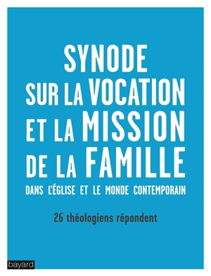 La vocation et la mission de la famille dans l'Eglise et le monde contemporain : vingt-six théologiens répondent
