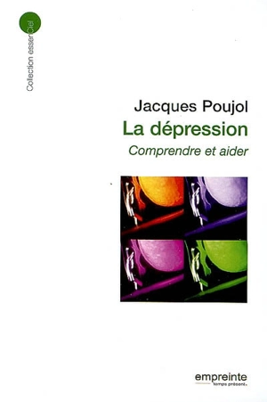 La dépression : comprendre et aider - Jacques Poujol