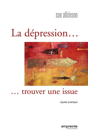 La dépression... trouver une issue : guide pratique - Sue Atkinson
