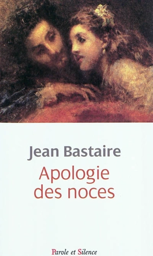 Apologie des noces - Jean Bastaire