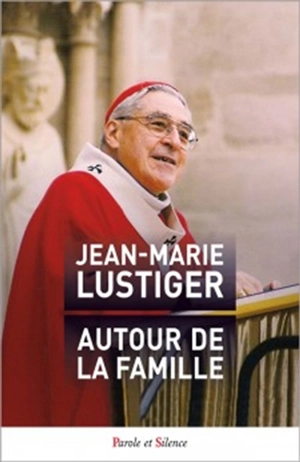 Autour de la famille - Jean-Marie Lustiger