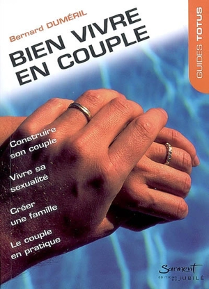 Bien vivre en couple - Bernard Duméril