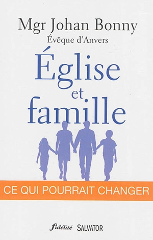 Eglise et famille : ce qui pourrait changer - Johan Bonny