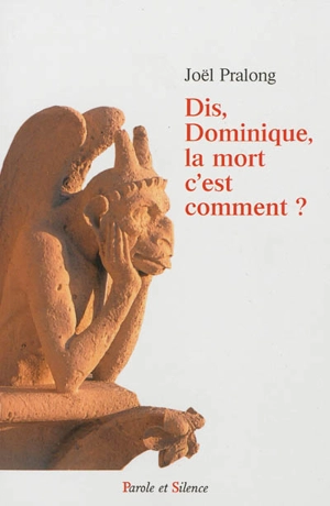 Dis, Dominique, la mort c'est comment ? - Joël Pralong