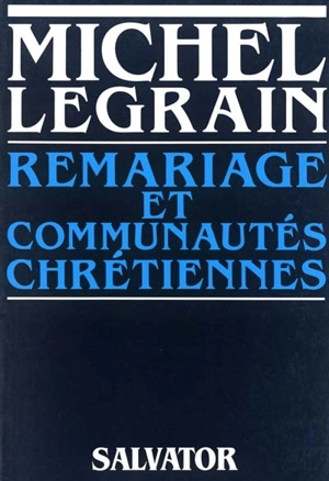 Remariage et communautés chrétiennes - Michel Legrain
