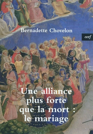 Une alliance plus forte que la mort : le mariage - Bernadette Chovelon