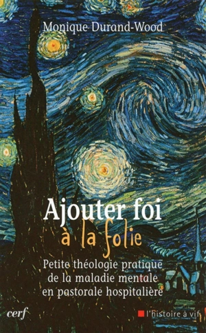 Ajouter foi à la folie : petite théologie pratique de la maladie mentale en pastorale hospitalière - Monique Durand-Wood