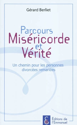 Parcours Miséricorde et vérité : un chemin pour les personnes divorcées remariées : ouvriers de la onzième heure - Gérard Berliet