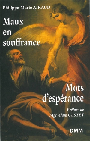 Maux en souffrance : mots d'espérance - Philippe-Marie Airaud