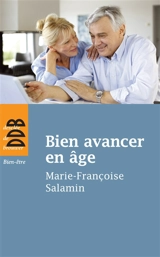 Bien avancer en âge : dans la croissance et l'espérance - Marie-Françoise Salamin