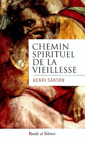 Le chemin spirituel de la vieillesse - Henri Sanson