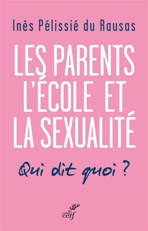 Les parents, l'école et la sexualité : qui dit quoi ? - Inès Pélissié du Rausas
