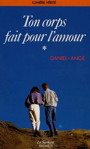 Ton corps fait pour l'amour - Daniel-Ange