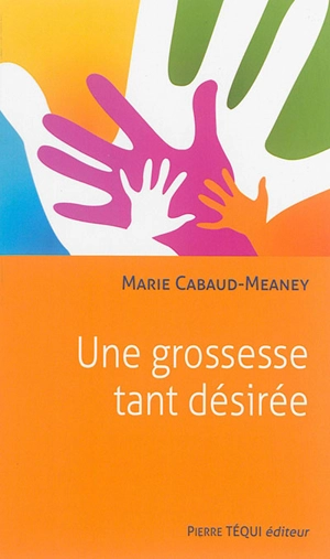 Une grossesse tant désirée - Marie Cabaud Meaney