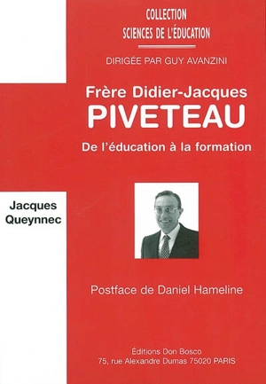 Frère Didier-Jacques Piveteau : de l'éducation à la formation - Jacques Queynnec