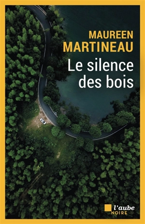 Le silence des bois - Maureen Martineau