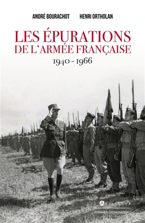 Les épurations de l'armée française (1940-1966) : le conflit de devoir de l'officier - André Bourachot