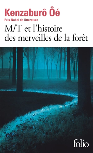 M-T et l'histoire des merveilles de la forêt - Kenzaburô Oé