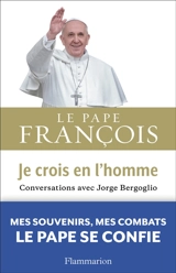 Je crois en l'homme : conversations avec Jorge Bergoglio - François