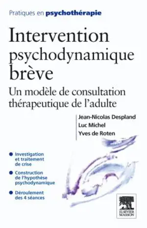 Intervention psychodynamique brève : un modèle de consultation thérapeutique de l'adulte - Jean-Nicolas Despland