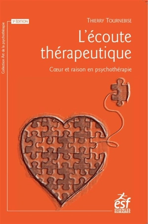 L'écoute thérapeutique : coeur et raison en psychothérapie - Thierry Tournebise