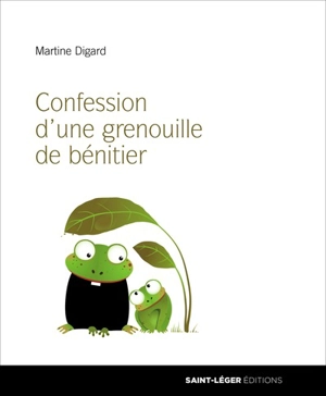 Confession d'une grenouille de bénitier - Martine Digard