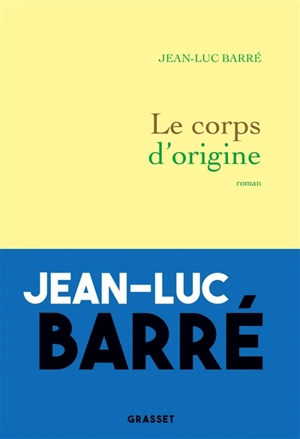 Le corps d'origine - Jean-Luc Barré