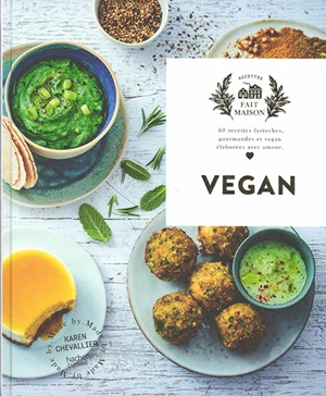 Vegan : 60 recettes fastoches, gourmandes et vegan élaborées avec amour - Karen Chevallier
