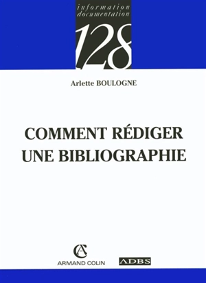 Comment rédiger une bibliographie - Arlette Boulogne