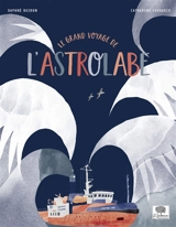 Le grand voyage de l'Astrolabe - Daphné Buiron